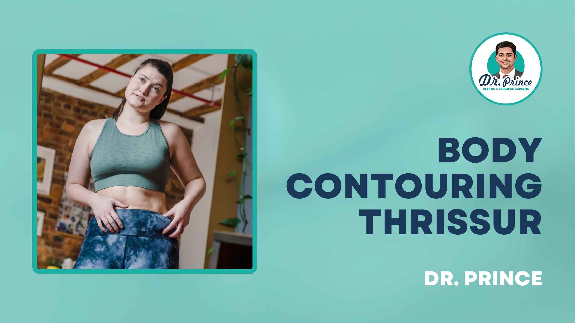 Body contouring treatment with Dr. Prince in Thrissur