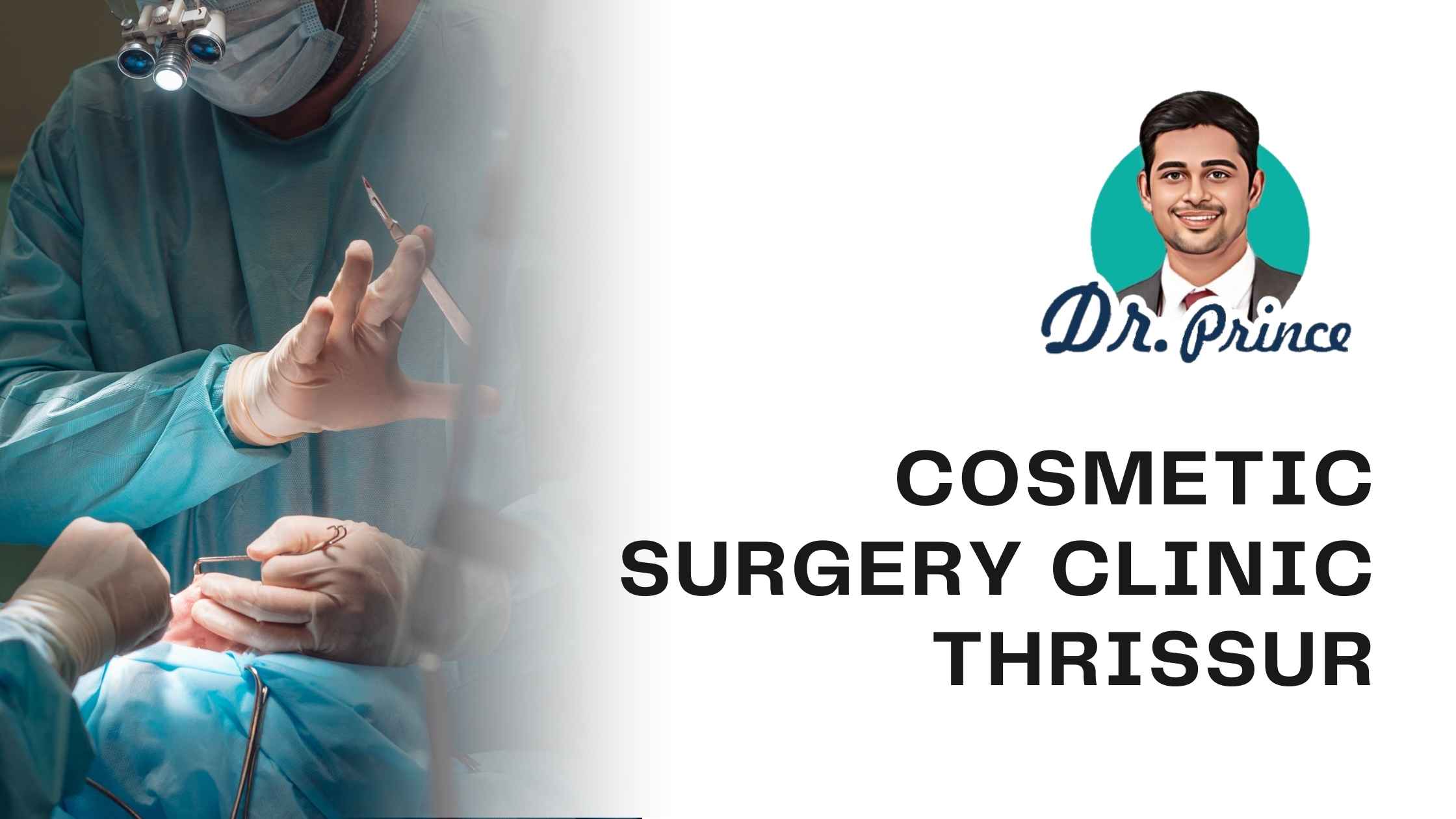 Cosmetic Surgery Clinic Thrissur with Dr. Prince