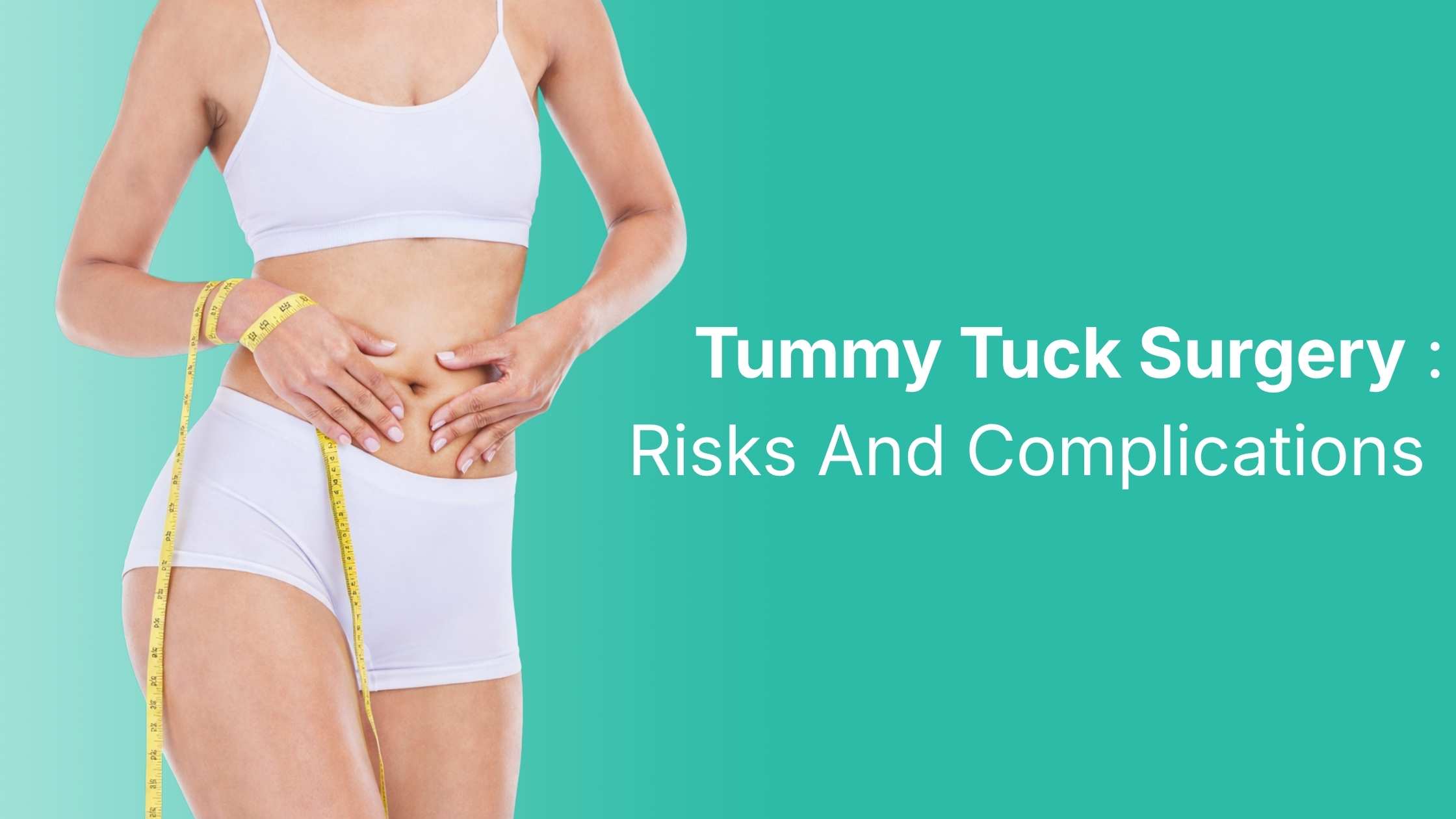 Woman measuring abdomen showing Tummy Tuck Surgery : Risks And Complications