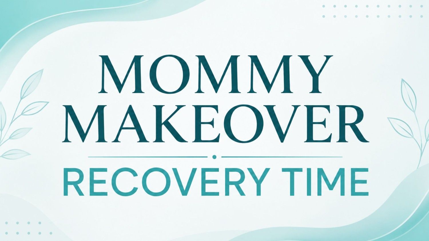 Mommy makeover recovery time guide covering healing stages, recovery milestones, and post-surgery expectations