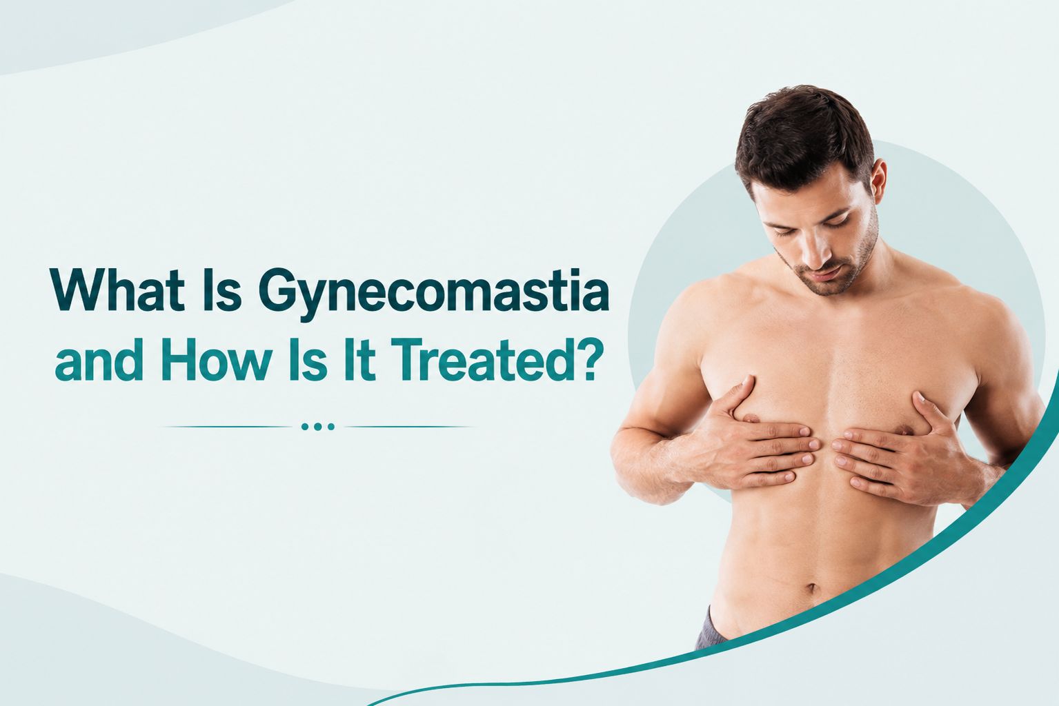 What is gynecomastia and how is it treated in men